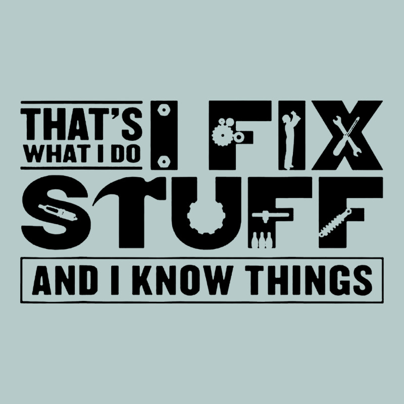 That's What I Do I Fix Stuff And I Know Things Funny Heavy Core Tee by maiPhamDesign | Teevron