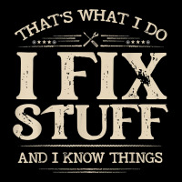 That's What I Do I Fix Stuff And I Know Things Funny Saying T Shirt Heavy Core Tee | Teevron