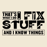 That's What I Do I Fix Stuff And I Know Things Funny Premium Tee | Teevron