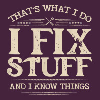 That's What I Do I Fix Stuff And I Know Things Funny Saying T Shirt Premium Tee | Teevron