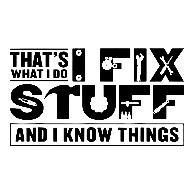 That's What I Do I Fix Stuff And I Know Things Funny Long Sleeve Tee by maiPhamDesign | Teevron
