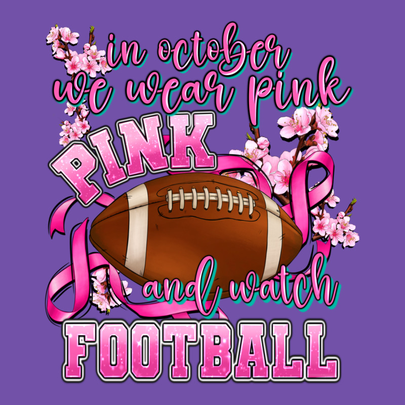 In October We Wear Pink And Watch Football Premium Sweatshirt by AdoDesignShop | Teevron