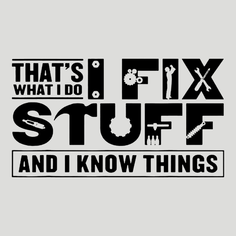 That's What I Do I Fix Stuff And I Know Things Funny Zipper Hoodie by maiPhamDesign | Teevron