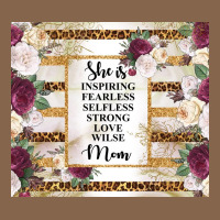 Mother's Day She Is Inspiring Fearless Selfless Strong Love Wilse Mom  Premium Tee | Teevron