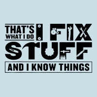 That's What I Do I Fix Stuff And I Know Things Funny Ladies Tee | Teevron