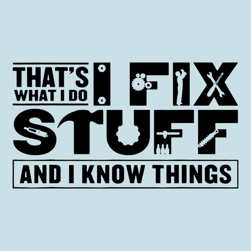 That's What I Do I Fix Stuff And I Know Things Funny Ladies Tee by maiPhamDesign | Teevron