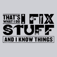 That's What I Do I Fix Stuff And I Know Things Funny Heavyweight Sweatshirt | Teevron