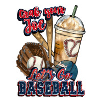 Grab your joe lets go baseball | Teevron