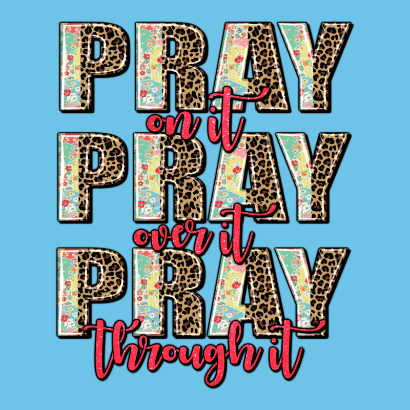 Pray On It Pray Over It Pray Through It Premium Sweatshirt by AdoDesignShop | Teevron