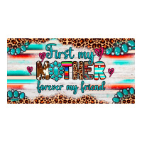 first my mother forever my friend  license plate | Teevron
