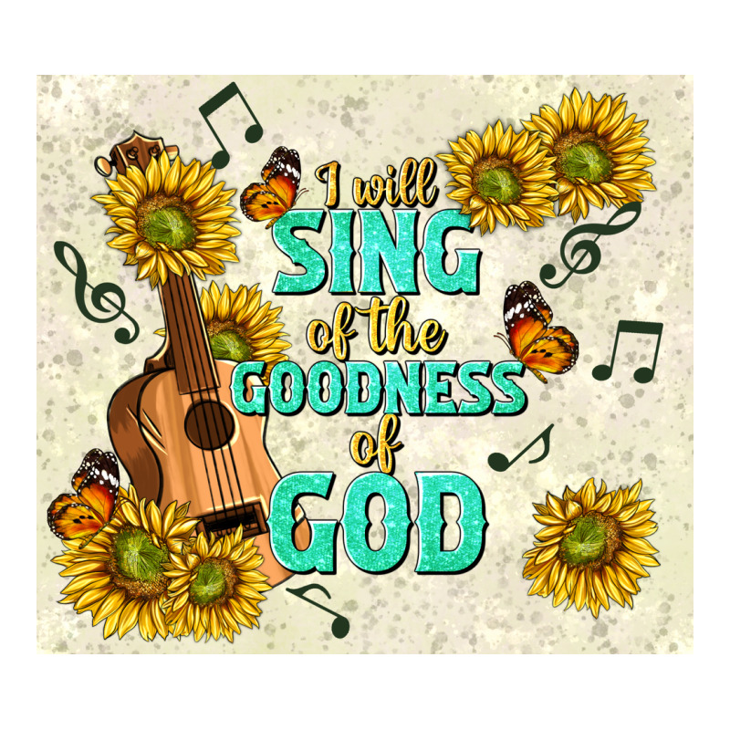 I Will Sing Of The Goodness Of God Ladies Tee by TumblerDesignByShophia | Teevron