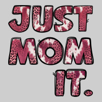 Just Mom It Pink Premium Tee | Teevron