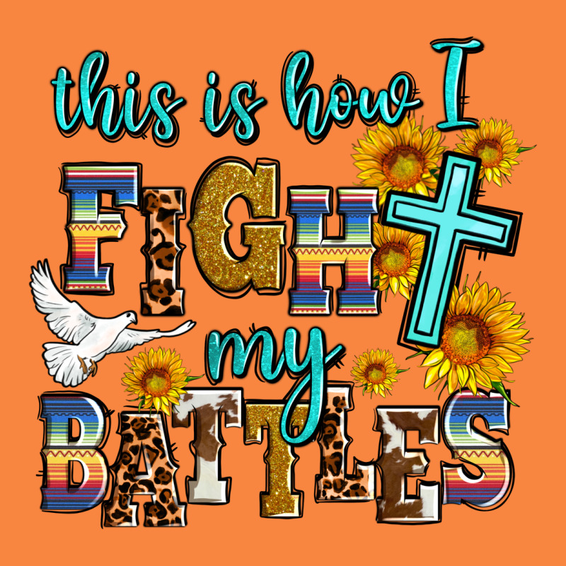 This Is How I Fight My Battles Premium Sweatshirt by AdoDesignShop | Teevron
