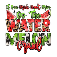 If you drink don't drive do the watermelon crawl | Teevron