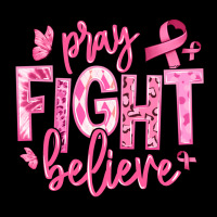 Pray Fight Believe Breast Cancer Premium Tee | Teevron