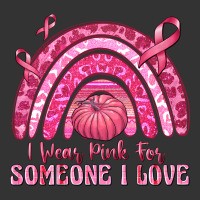 i wear pink for someone i love | Teevron