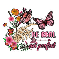 be real not perfect | Teevron