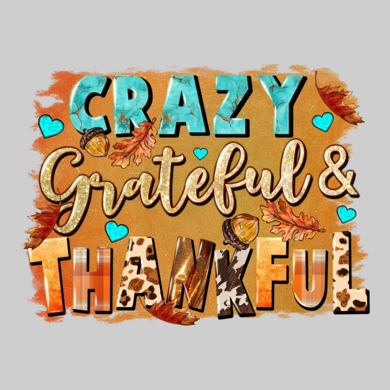 Crazy Grateful And Thankful Premium Tee by NancyCooperArtShop | Teevron
