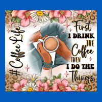 First I Drink The Coffee Then I Do The Things Urban Hoodie | Teevron