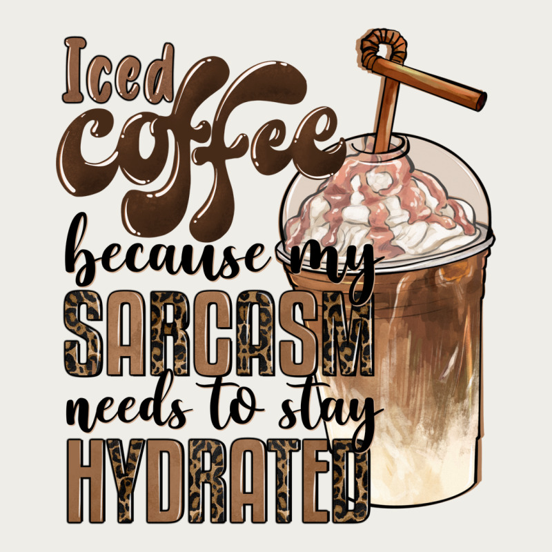 Iced Coffee Because My Sarcasm Needs To Stay Hydrated Zipper Hoodie by BarkalooDesign | Teevron