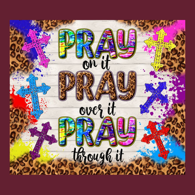 Pray On It Pray Over It Pray Through It Classic Tee by TumblerDesignByShophia | Teevron