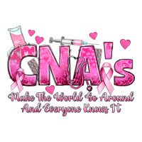 cna s make the world go around and everyone knows | Teevron