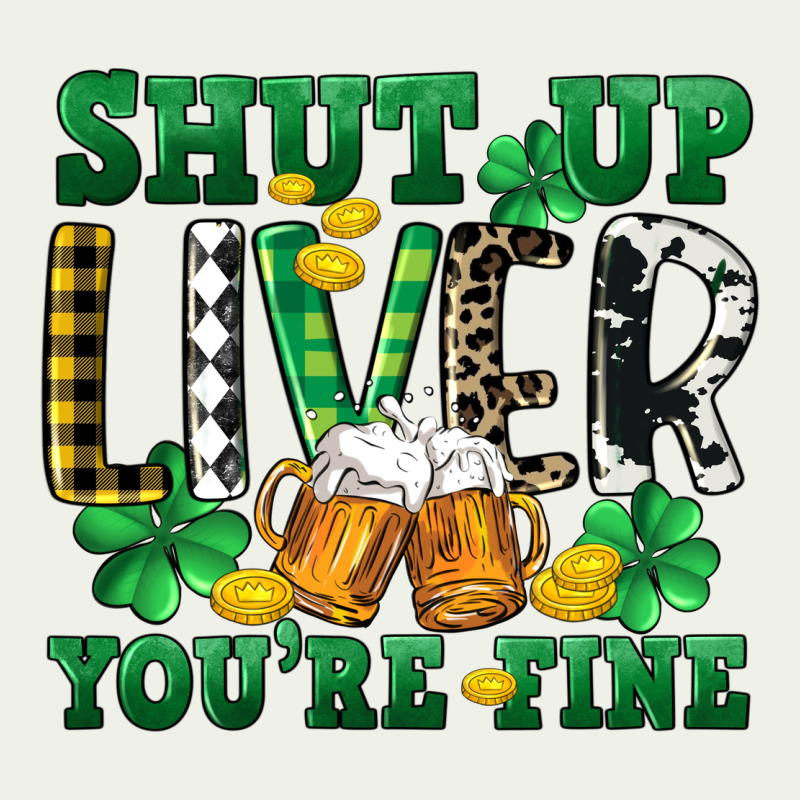 Shut Up Liver You're Fine Urban Heavy Tee by CowGirlArtShop | Teevron