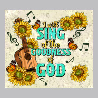 I Will Sing Of The Goodness Of God Classic Tee | Teevron