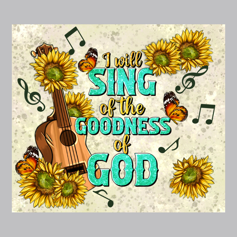 I Will Sing Of The Goodness Of God Classic Tee by TumblerDesignByShophia | Teevron