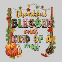 Thankful Blessed And Kind Of A Mess Premium Tee | Teevron