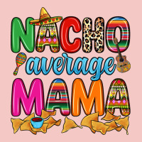 Nacho Average Mama Urban Heavy Tee | Teevron