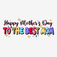 Happy Mother's To The Best Mom Urban Hoodie | Teevron