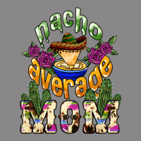Nacho Average Mom Mother's Day Vintage Tee | Teevron