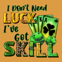 I Don't Need Luck I've Got Skill Urban Heavy Tee | Teevron