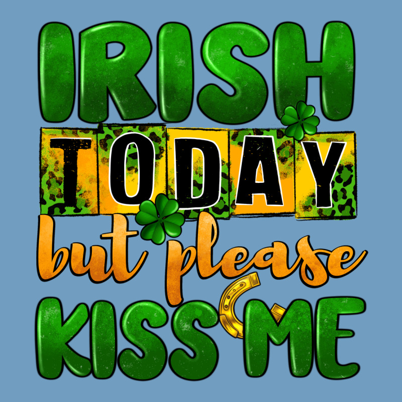 Irish Today But Please Kiss Me Urban Heavy Tee by CowGirlArtShop | Teevron
