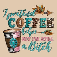 I Pretend Coffee Helps But I'm Still A Bitch Heavyweight Sweatshirt | Teevron