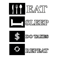 Tax Day Eat Sleep Do Taxes Repeat Gift | Teevron