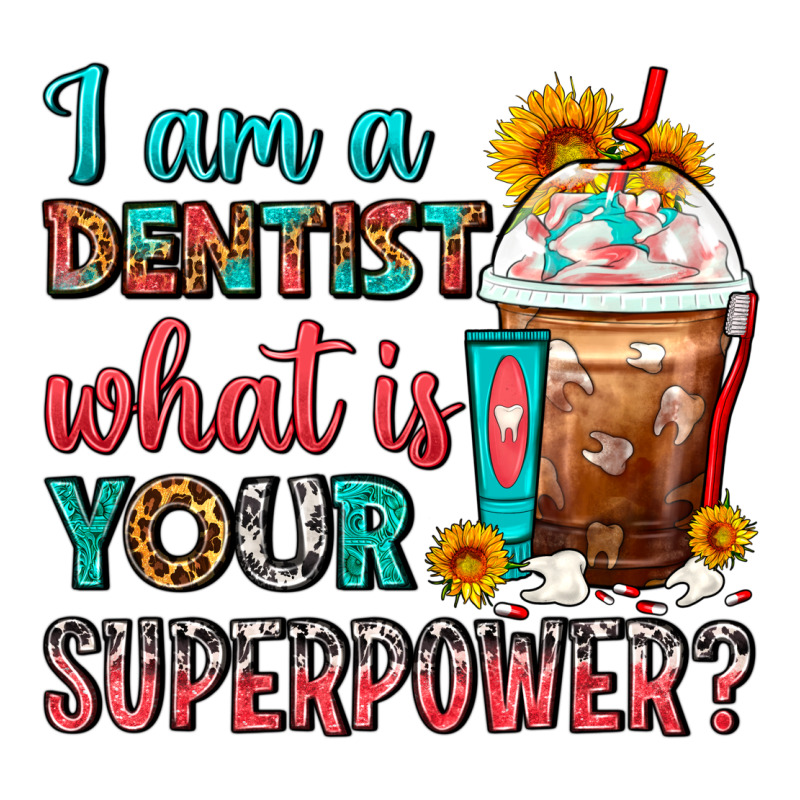 I Am A Dentist What Is Your Superpower Frappe Long Sleeve Tee by FaDigitalArtStudio | Teevron