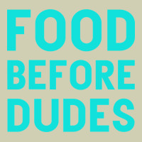 Food Before Dudes Heavy Core Tee | Teevron