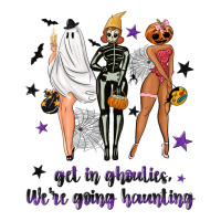 Get In Ghoulies Were Going Haunting Premium Tee | Teevron