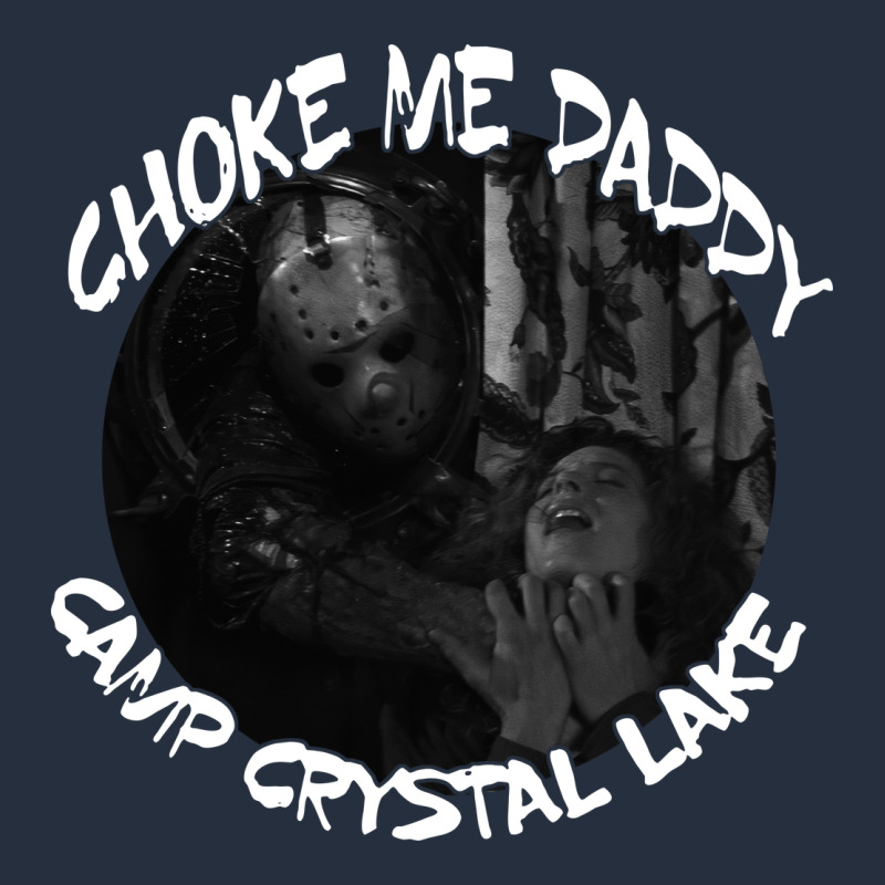 Jason Voorhees Choke Me Daddy Camp Crystal Lake Shirt Zipper Hoodie by maiPhamDesign | Teevron