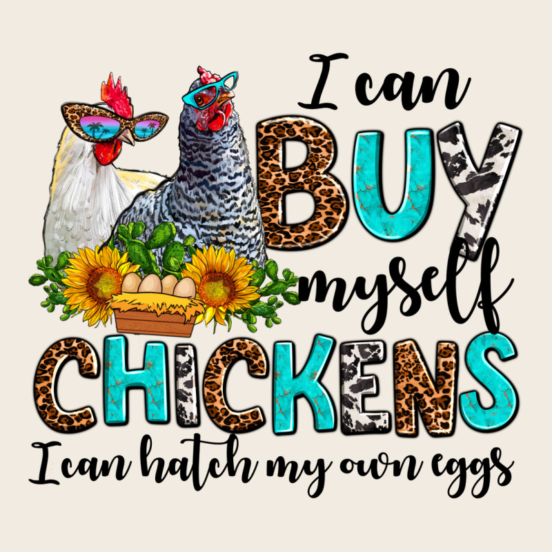 I Can Buy Myself Chickens I Can Hatch My Own Eggs Premium Sweatshirt by AdoDesignShop | Teevron