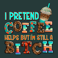 ı Pretend Coffee Helps But ı Am Still A Bitch Premium Sweatshirt | Teevron