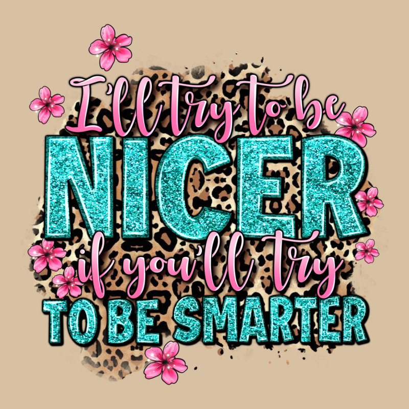 I'll Try To Be Nicer If You'll Try Ti Be Smarter Heavyweight Hoodie by AdoDesignShop | Teevron