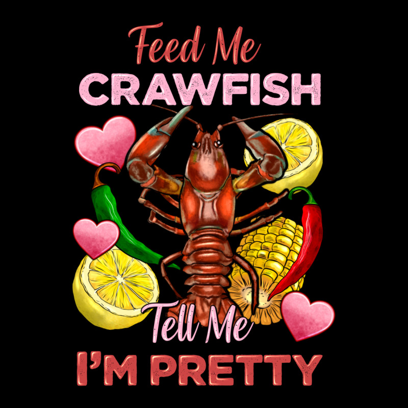 Feed Me Crawfish Tell Me Im Pretty Long Sleeve Tee by FaDigitalArtStudio | Teevron