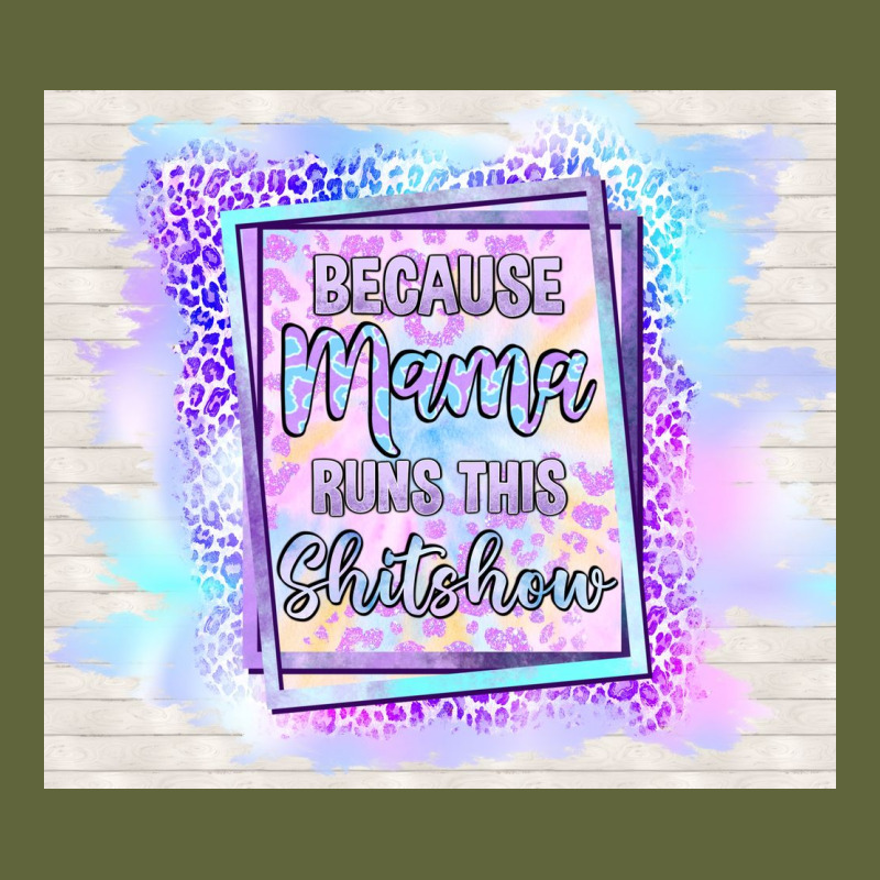 Because Mama Runs This Shitshow Classic Tee by TumblerDesignByShophia | Teevron