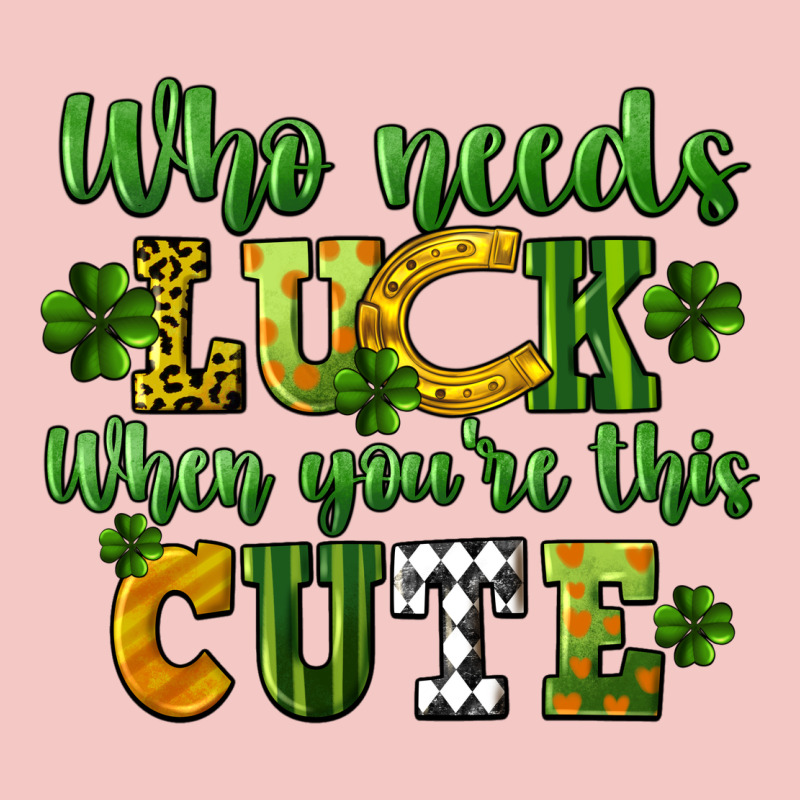 Who Needs Luck When You're This Cute St. Patrick's Urban Heavy Tee by CowGirlArtShop | Teevron