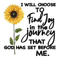 I Will Choose To Find Joy In The Journey That God | Teevron