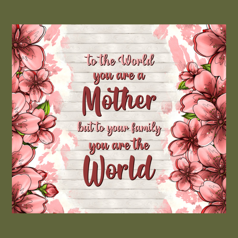 To The World You Are A Mother But To Your Family Y Classic Tee by TumblerDesignByShophia | Teevron