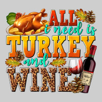All I Need Is Turkey And Wine Premium Tee | Teevron